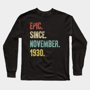 Retro Vintage 90th Birthday Epic Since November 1930 Long Sleeve T-Shirt